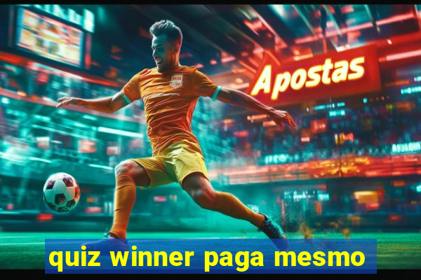 quiz winner paga mesmo